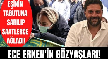 Ece Erken eşinin cenazesine sarılıp ağladı! Şafak Mahmutyazıcıoğlu memleketi Rize’ye götürüldü! Magazin Haberi