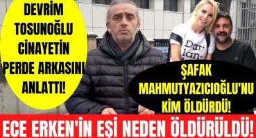 Ece Erken’in eşi Şafak Mahmutyazıcıoğlu neden öldürüldü? TV 100 muhabiri Devrim Tosunoğlu anlattı! Magazin Haberi
