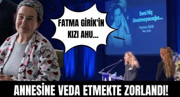 Fatma Girik’in evlatlık kızı Ahu Turanlı’dan annesine veda konuşması! Magazin Haberi