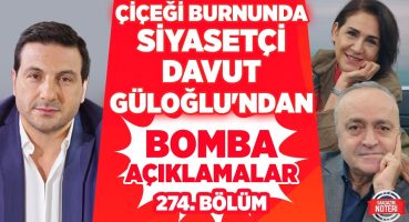 Sözleri OLAY Olacak! Çiçeği Burnunda Siyasetçi Davut Güloğlu’ndan Bomba Açıklamalar! | 274. BÖLÜM Magazin Haberleri