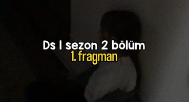 Ds 1. sezon 2. bölüm 1. Fragman (@siray_deno_YTBR  ve @vlog_girlsxxwql ) Fragman izle