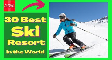 30 Best Ski Resort In The World |Ski Areas in the World |Ski Snow Valley