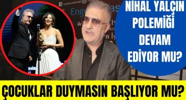 Tamer Karadağlı ve Nihal Yalçın arasındaki polemik devam ediyor mu? Çocuklar Duymasın başlıyor mu? Magazin Haberi