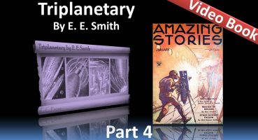 Part 4 – Triplanetary Audiobook by E. E. Smith (Chs 13-17)