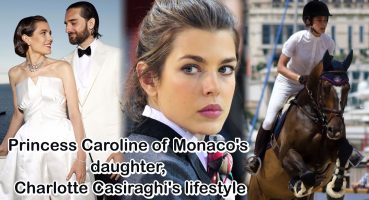Princess Caroline of Monaco’s daughter, Charlotte Casiraghi’s lifestyle