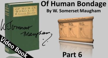 Part 06 – Of Human Bondage Audiobook by W. Somerset Maugham (Chs 61-73)