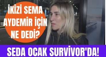 Survivor 2022 All Star | Sema Aydemir’in ikizi Seda Ocak Survivor All Star 2022’ye nasıl hazırlandı? Magazin Haberi