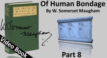 Part 08 – Of Human Bondage Audiobook by W. Somerset Maugham (Chs 85-94)