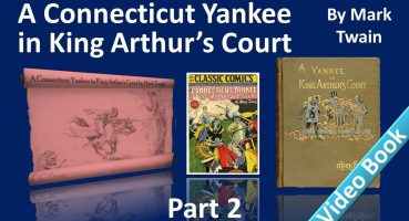 Part 2 – A Connecticut Yankee in King Arthur’s Court Audiobook by Mark Twain (Chs 07-11)