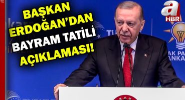 Başkan Erdoğan’dan bayram tatili açıklaması! Tatil 9 gün oldu! | A Haber