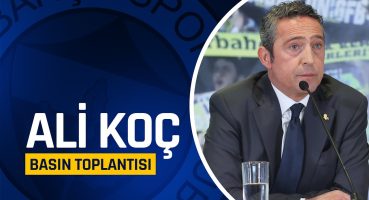 Fenerbahçe Başkanı Ali Koç’tan Basın Toplantısı | Canlı Yayın