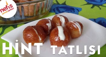 Hint Tatlısı Tarifi – Gulab Jamun Yemek Tarifi