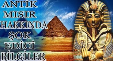 Antik Mısır Hakkında Şok Edici Bilgiler