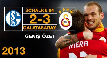 2013 –  Schalke 2 – 3 Galatasaray – Geniş Özet – Full HD