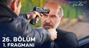 Hudutsuz Sevda 26. Bölüm 1. Fragmanı | “Senide Oğlunun Yanına Göndereceğim!” Fragman izle