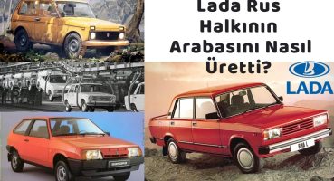 Lada’nın Hikayesi : Sovyet Halkı İçin Üretilen Lada Modelleri Dünyayı Nasıl Fethetti?/Samara, Niva