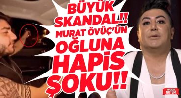 BÜYÜK SKANDAL!! Fenomen Murat Övüç’ün Oğluna 7 Yıl Hapis Şoku!! İŞTE DETAYLAR! | Magazin Noteri Magazin Haberleri