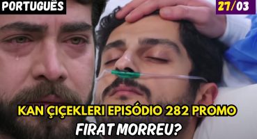 Kan Çiçekleri episódio 282  em Português | Firat morreu? Fragman izle