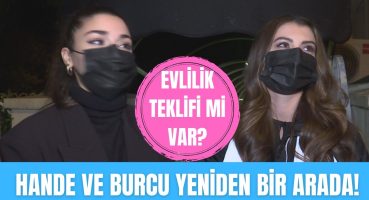 Hande Erçel ve Burcu Özberk yeniden bir arada! | Hande’den olay evlilik teklifi açıklaması! Magazin Haberi