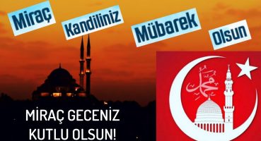 Resimli Miraç Kandili Mesajları 2022, En Yeni&En güzel Miraç Gecesi Kutlama Mesajı, Miraç Ne Demek?