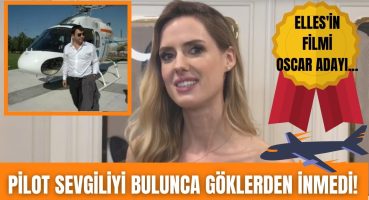 Wilma Elles pilot sevgiliyi bulunca göklerden inmedi! Elles’in filmi Oscar adayı… Magazin Haberi