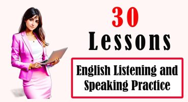 English Listening and Speaking Practice ( 30 Lessons ) – Daily Life English Conversation Practice