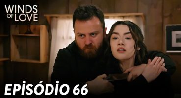 Winds of Love Episode 66 – English Subtitle | Rüzgarlı Tepe Episode 66 Bölüm (English & Spanish Sub) Fragman İzle
