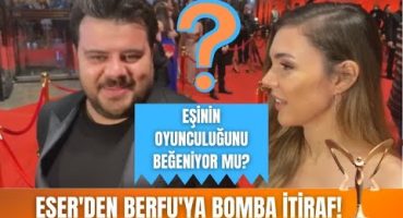 Eser Yenenler eşi Berfu Yenenler’in oyunculuğunu beğeniyor mu? Magazin Haberi