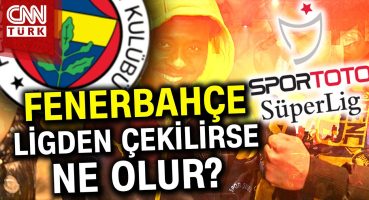 Fenerbahçe Ligden Çekiliyor mu? Çekilirse Ne Olur? #Haber