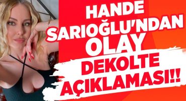 Hande Sarıoğlu’ndan Olay Dekolte Açıklaması!! “BEN SEKSİ SEVERİM!” | Magazin Noteri Magazin Haberleri