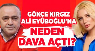 Gökçe Kırgız Ali Eyüboğlu’na Neden Dava Açtı? Şok Detaylar!! | Magazin Noteri Magazin Haberleri