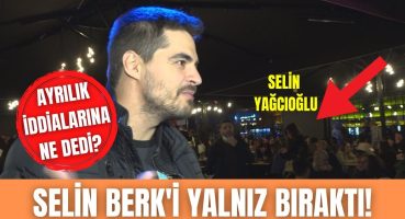 Berk Atan ve sevgilisi Selin Yağcıoğlu’nun arası mı bozuldu? | Röportaja neden katılmadı? Magazin Haberi