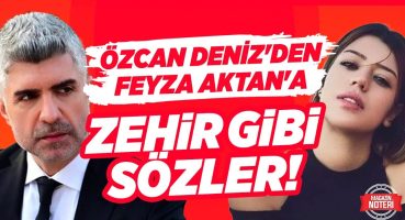 Özcan Deniz Durmuyor!! Feyza Aktan’a Zehir Zemberek Sözler!! | Magazin Noteri Magazin Haberleri