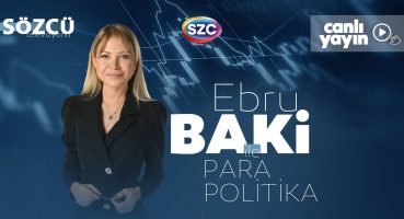 Ebru Baki ile Para Politika 25 Mart | Seçime 6 Gün Kala Piyasalarda Son Durum