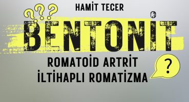 Romatoid Artrit iltihaplı romatizma neden olur Bentonit nasıl fayda sağlar