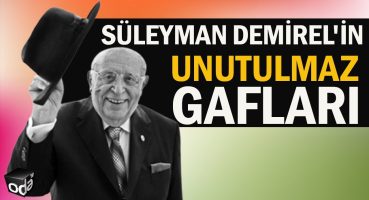 Süleyman Demirel’in UNUTULMAZ Gafları!