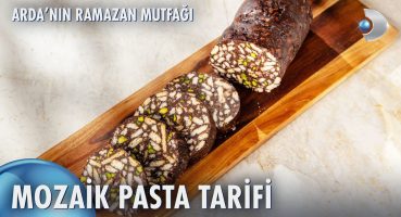 Mozaik Pasta Nasıl Yapılır? | Arda’nın Ramazan Mutfağı 155. Bölüm