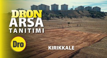 Kırıkkale Emlak Piyasası – Satılık Arsa Drone Klip Çekimi Satılık Arsa