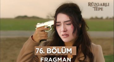 Rüzgarlı Tepe 76. Bölüm Fragmanı l Zeynep Halil İçin Canına Kıyıyor Fragman İzle