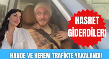 Kerem Bürsin ve Hande Erçel İstanbul trafiğinde! | Bürsin o soruyu duyunca şoförü gaza bastı! Magazin Haberi
