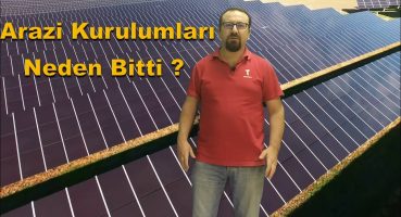güneş enerjisi arazi kurulumları neden bitti ? Güneş tarlası yatırımı mantıklı mı ?