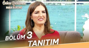 Özlem Denizmen ile Para Durumu  – 3. Bölüm Tanıtım Fragman İzle