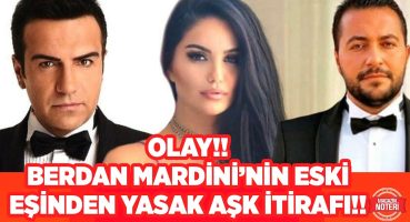 Yasak Aşk İtirafı!! Berdan Mardini’nin Eski Eşi Her Şeyi İtiraf Etti!! | Magazin Noteri Magazin Haberleri