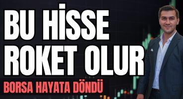 BU HİSSE ROKET OLUR BORSA HAYATA DÖNDÜ BUNDAN SONRA NELER OLACAK?