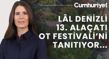 #CANLI 13.⁠ ⁠Alaçatı Ot Festivali: Çeşme Belediye Başkanı Lâl Denizli tanıtıyor… Fragman İzle