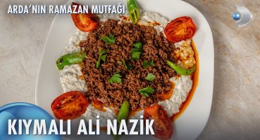 Kıymalı Ali Nazik Nasıl Yapılır? | Arda’nın Ramazan Mutfağı 165. Bölüm