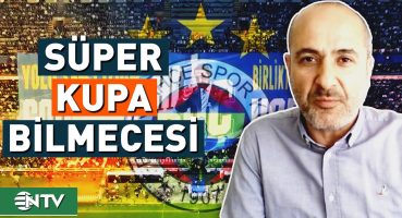 Fenerbahçe’nin Süper Kupa Maçında Uygulayacağı Plan | NTV