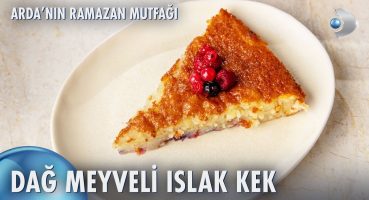 Dağ Meyveli Islak Kek Nasıl Yapılır? | Arda’nın Ramazan Mutfağı 161. Bölüm