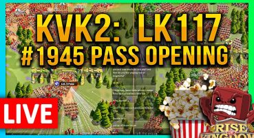 KVK2: LK117 Pass Opening🔴 #1945 & more – Rise of Kingdoms ROK