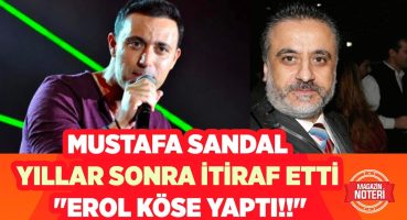 Mustafa Sandal’dan Yıllar Sonra Gelen İtiraf!! “Her Şeyden Erol Köse Sorumlu!!” | Magazin Noteri Magazin Haberleri